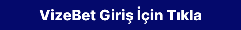 VizeBet Güncel Giriş